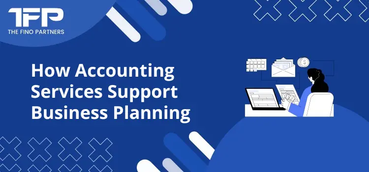 How Accounting Services Support Business Planning